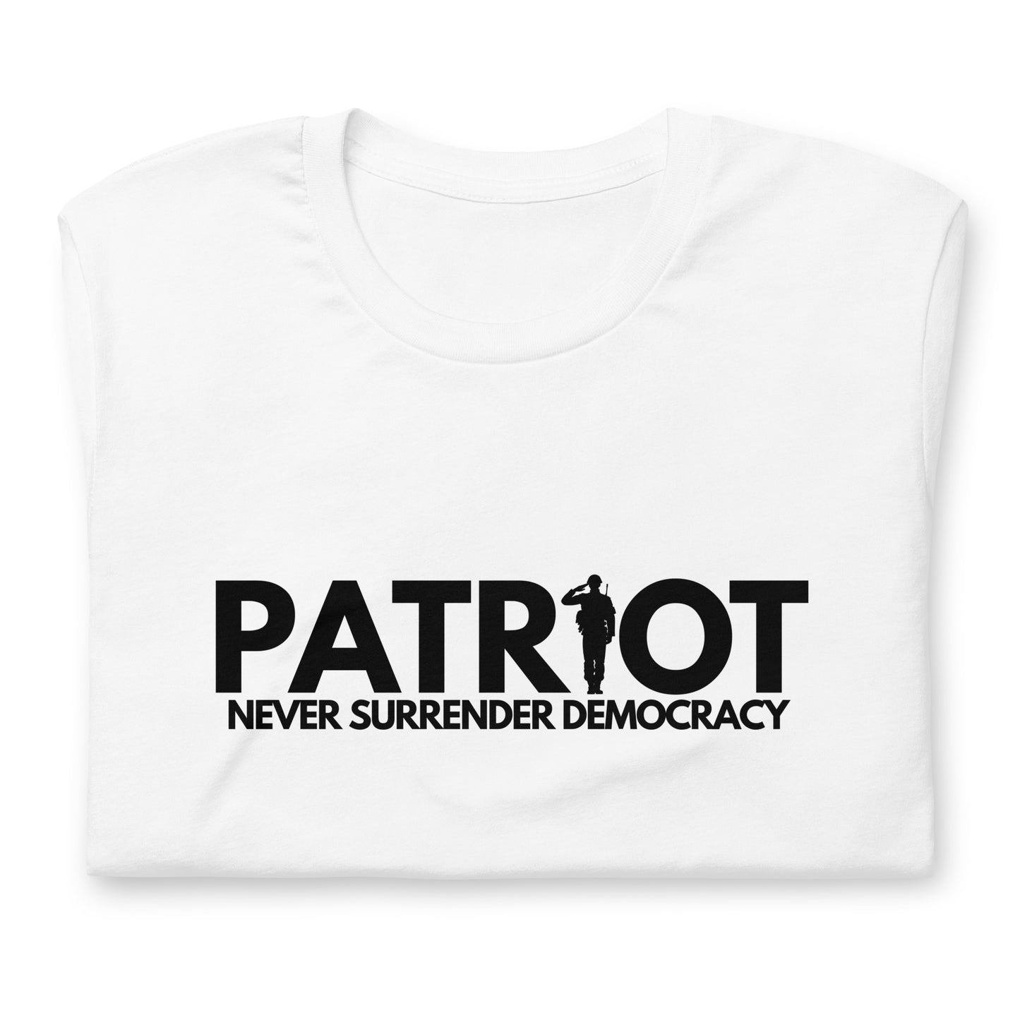 Unisex t-shirt PATRIOT Never Surrender Democracy