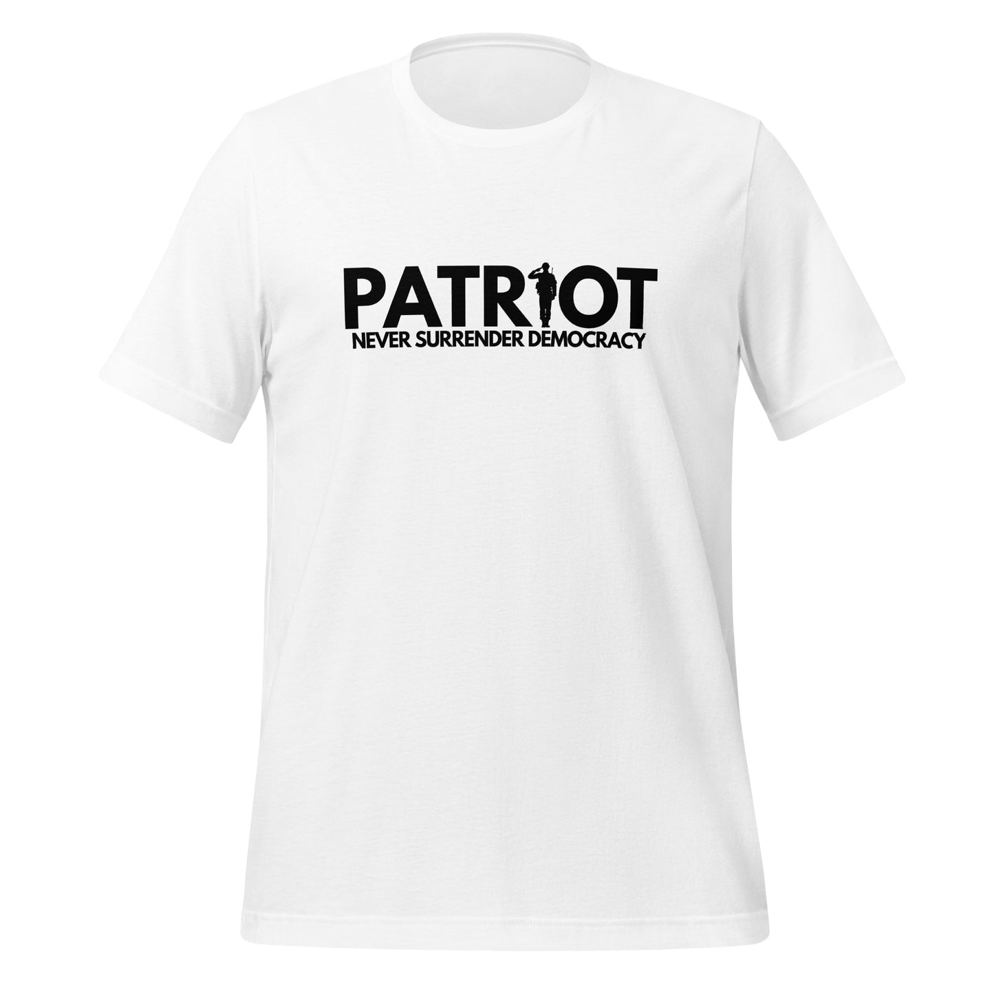 Unisex t-shirt PATRIOT Never Surrender Democracy